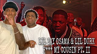 THE DISRESPECT! | Lil Zay Osama \& Lil Durk - F*** My Cousin Pt. II (REACTION!!!)