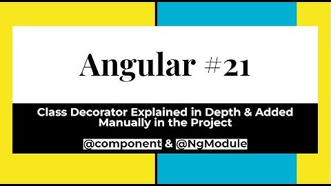 Angular #21 - Class Decorator Explained in Depth & Added Manually @Component & @NgModule