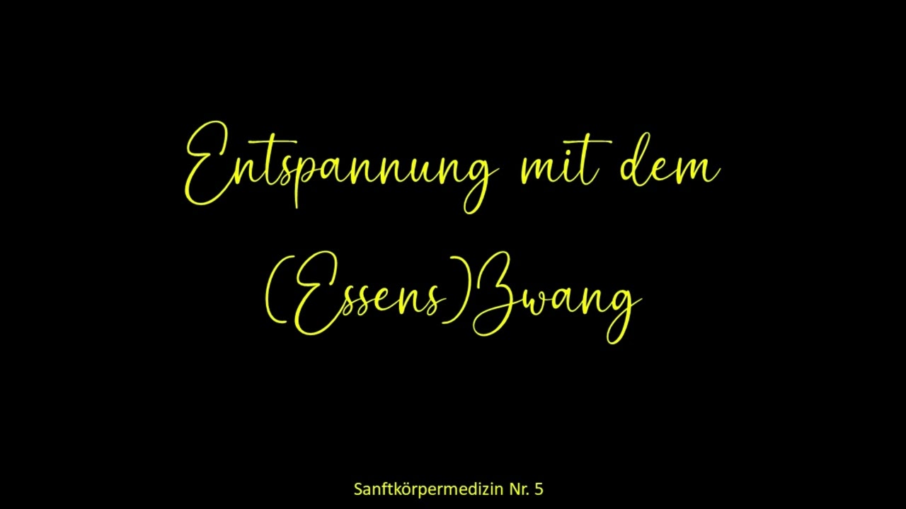 Sanftkörpermedizin Nr. 5 - Entspannung mit dem (Essens)Zwang