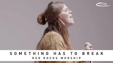 RED ROCKS WORSHIP - Something Has to Break: Song Session