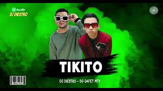 TIKITO - DJ DIESTRO X DJ JAFET MTY