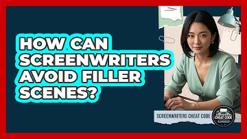How Can Screenwriters Avoid Filler Scenes? - Screenwriter