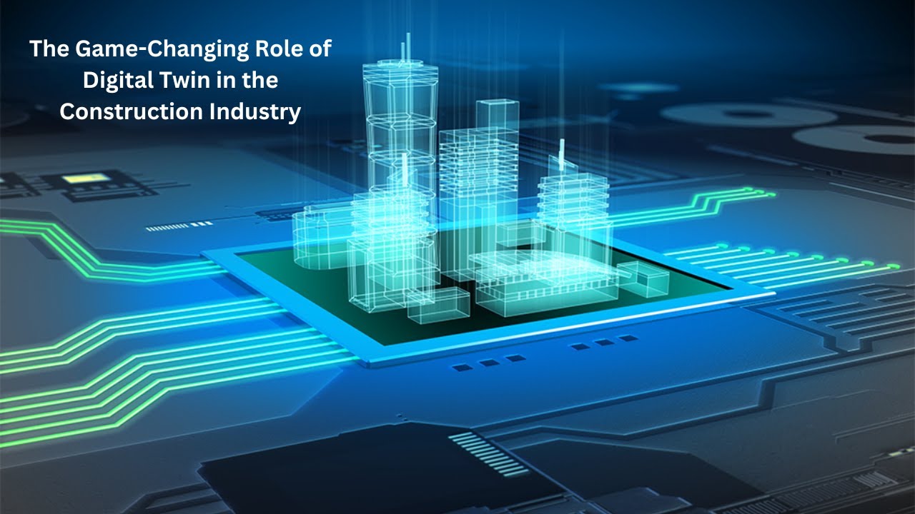The Game-Changing Role of Digital Twin in the Construction Industry ...