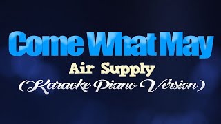 COME WHAT MAY - Air Supply (KARAOKE PIANO VERSION)