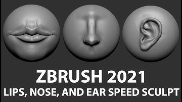 ZBRUSH LIPS, NOSE, AND EAR SPEED SCULPT - JULY 2021