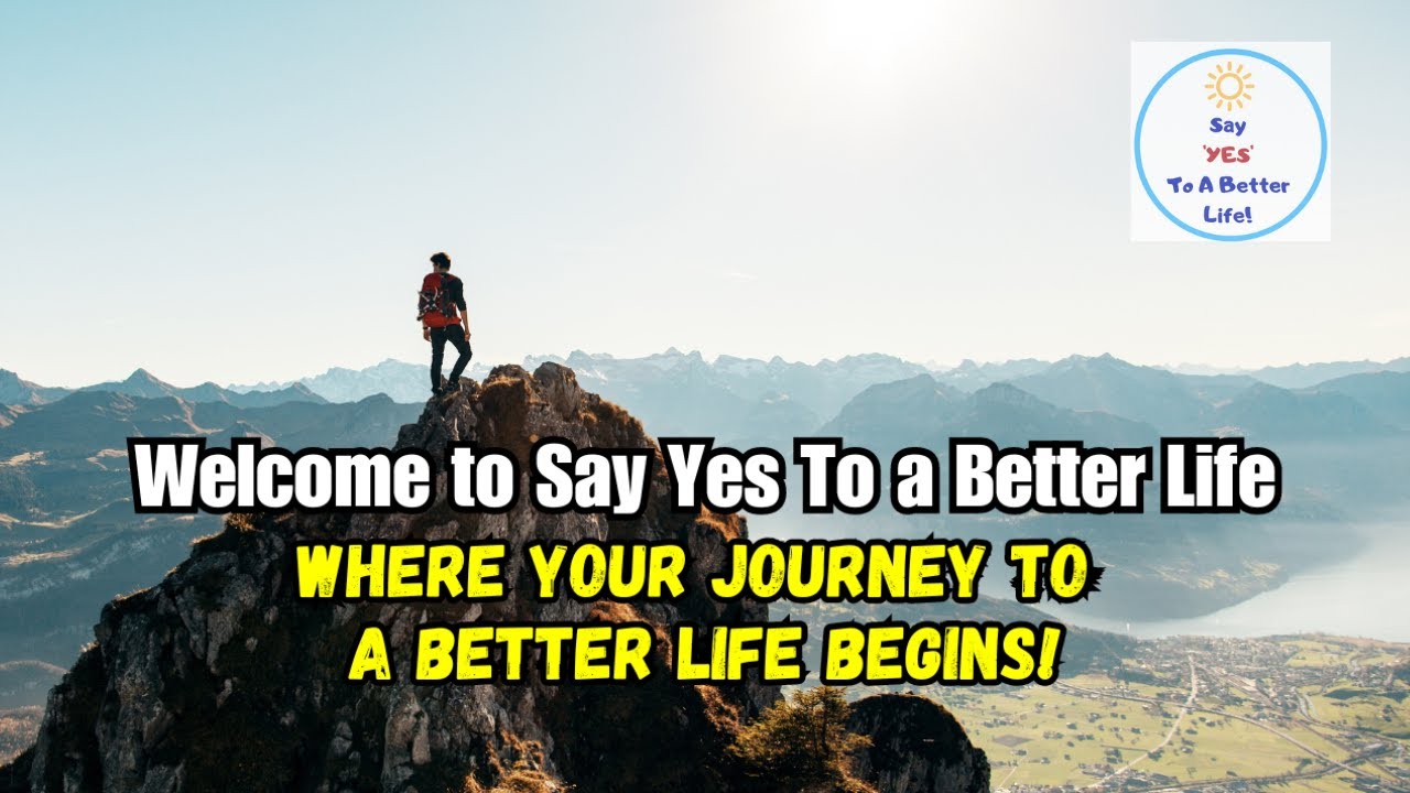 Welcome to Say Yes To a Better Life YouTube Channel Trailer - YouTube