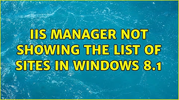 IIS Manager Not showing the list of sites in windows 8.1
