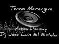 Tecno Merengue Action Discplay con Dj Jose Luis El Estelar