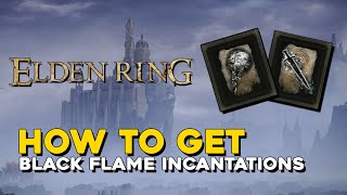 Elden Ring How To Get Black Flame & Black Flame Blade (Incantations)
