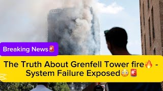 The Truth About Grenfell Tower fire🔥 - System Failure Exposed😳🚨