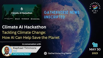 GVN Unscripted: Climate AI Hackathon - Tackling Climate Change: How AI Can Help Save the Planet