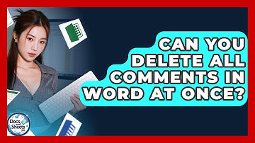 Can You Delete All Comments In Word At Once? - Docs and Sheets Pro
