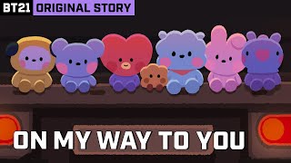 BT21 ORIGINAL STORY EP.12  ON MY WAY TO YOU