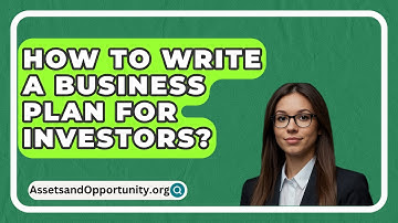 How To Write A Business Plan For Investors? - AssetsandOpportunity.org