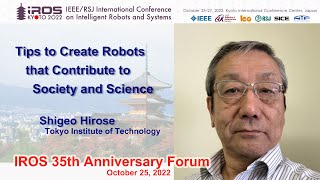 IROS 35th: Shigeo Hirose -- Tips to Create Robots that Contribute to Society and Science