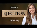 Ejection • EJECTION definition
