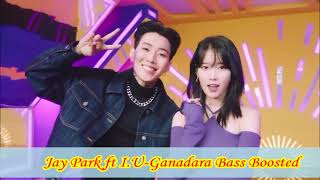 Jay Park ft I.U-Ganadara Bass Boosted