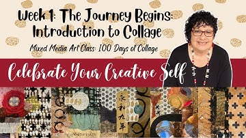Celebrate Your Creative Self: Mixed Media Art Class - 100 Days of Collage: Class 1 Introduction