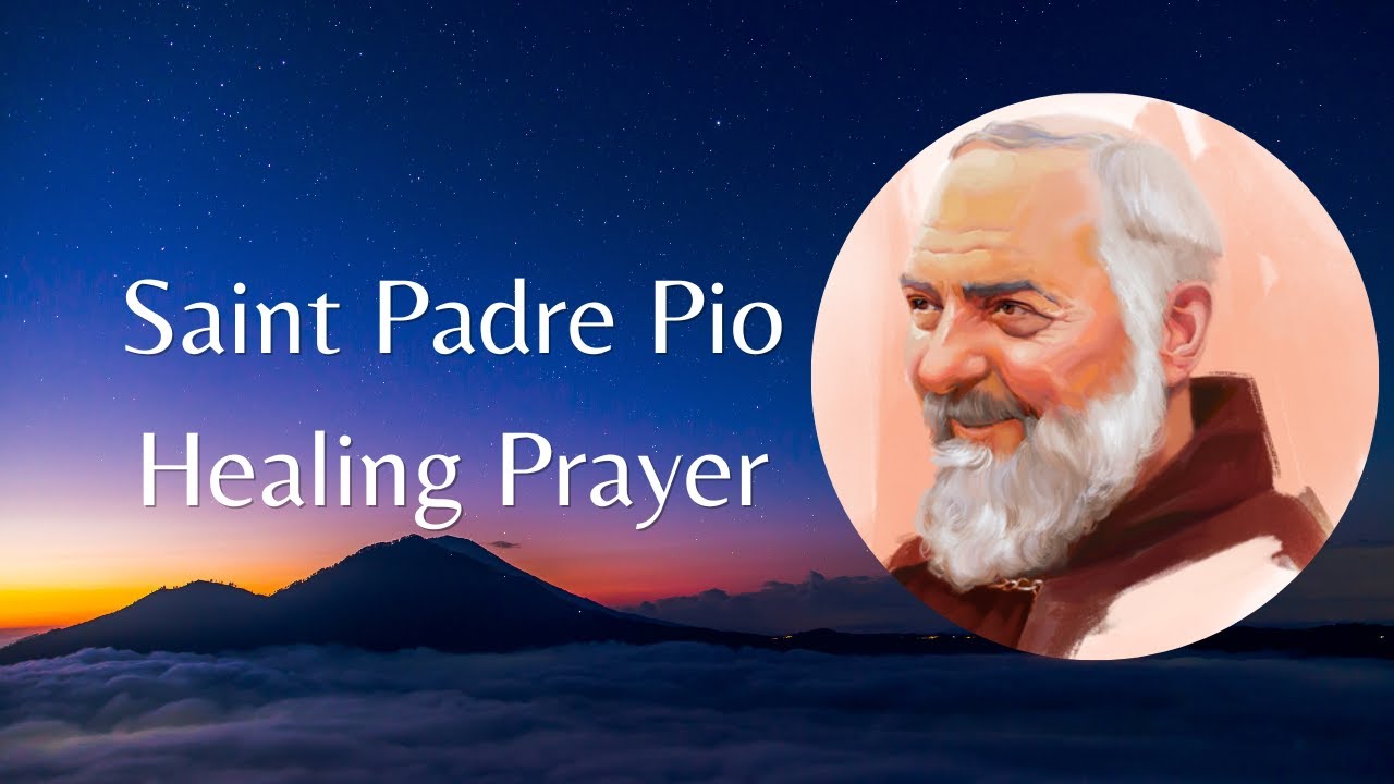 Padre Pio Healing Prayer - YouTube