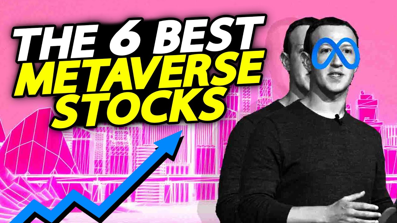 The 6 Best Metaverse Stocks To Buy Right Now! - YouTube