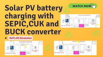 Solar PV Battery Charging using SEPIC, Ćuk, and Buck Converters | MATLAB/Simulink | MPPT Control