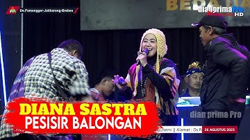PESISIR BALONGAN - DIANA SASTRA || LIVE DS. PAMENGGER JATIBARANG BREBES || DIAN PRIMA 2023