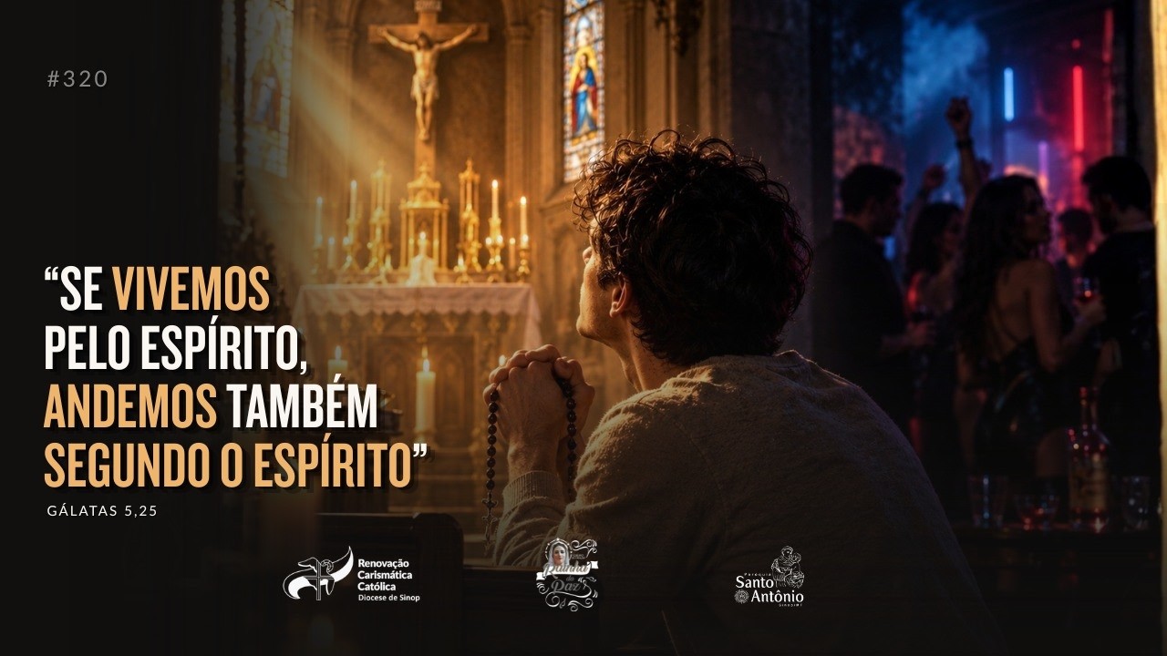 Se vivemos pelo Espírito, andemos também segundo o Espírito #320