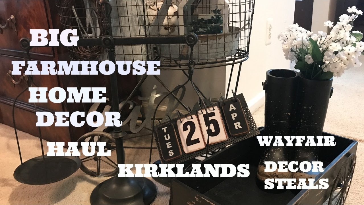 BIG FUN  FARMHOUSE HOME DECOR HAUL - KIRKLANDS, WAYFAIR, DECOR STEALS