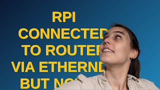Raspberrypi: RPi Connected to Router via Ethernet but not to the Internet