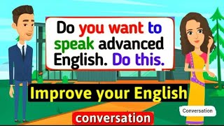 Improve English Speaking Skills Everyday (Tips to Speak English) English Conversation Practice