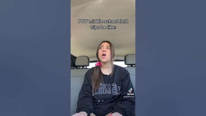 POV middle school field trips be like: