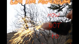 How NOT to use your Fire Steel