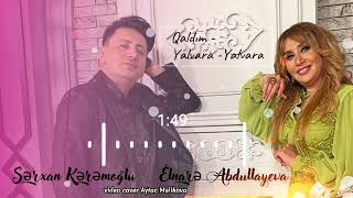 Elnarə Abdullayeva & Sərxan Kərəmoğlu  Qaldım - Yalvara-Yalvara Resimi