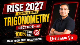 Trigonometry Lecture 03 | Trigonometric Ratios | Specific Angle Class 10 Maths | RISE 🔥 Boards 2027