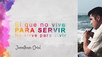 El que no vive para servir - Jonathan Oriel