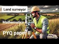 Land surveyor PYQ||Mathematics||paper II