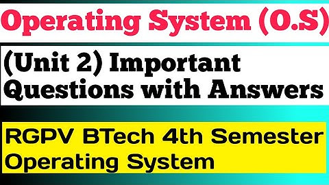 Operating system unit 2 important questions | RGPV BTech 4th semester operating system vvi question