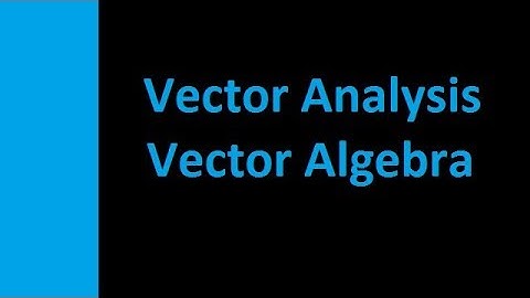 Video-1|Vector Analysis Vector Algebra|Electromagnetics|Field Theory|Engineering Mentor