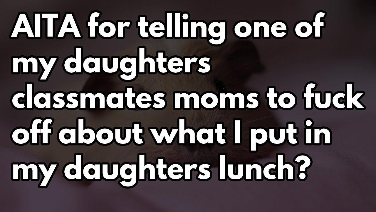 Reddit Stories | AITA for telling one of my daughters classmates moms