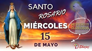 SANTO ROSARIO DE HOY MIERCOLES 15 DE MAYO