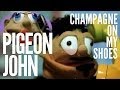Pigeon John - Champagne On My Shoes (Official Music Video)