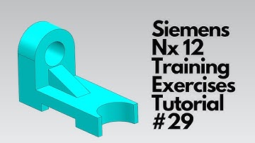 Siemens Nx 12 - Training Exercises Tutorial #29