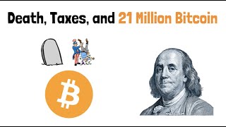 Death, Taxes, and 21 Million Bitcoin