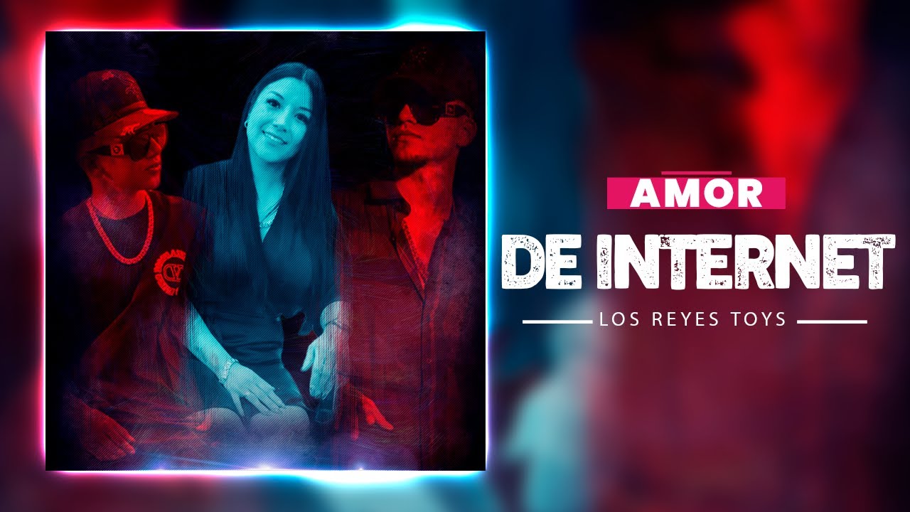 Amor De Internet | Los Reyes Toys