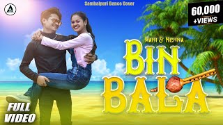 BIN BALA | Sambalpuri Dance Cover Video | Mahi | Nehna | Ashok Entertainment | 2022 Dhamaka Resimi