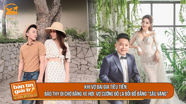 Khi VỢ ĐẠI GIA TIÊU TIỀN: Bảo Thy đi chợ bằng xe hơi, vợ Cường Đô La bồi bổ bằng "sâu vàng"