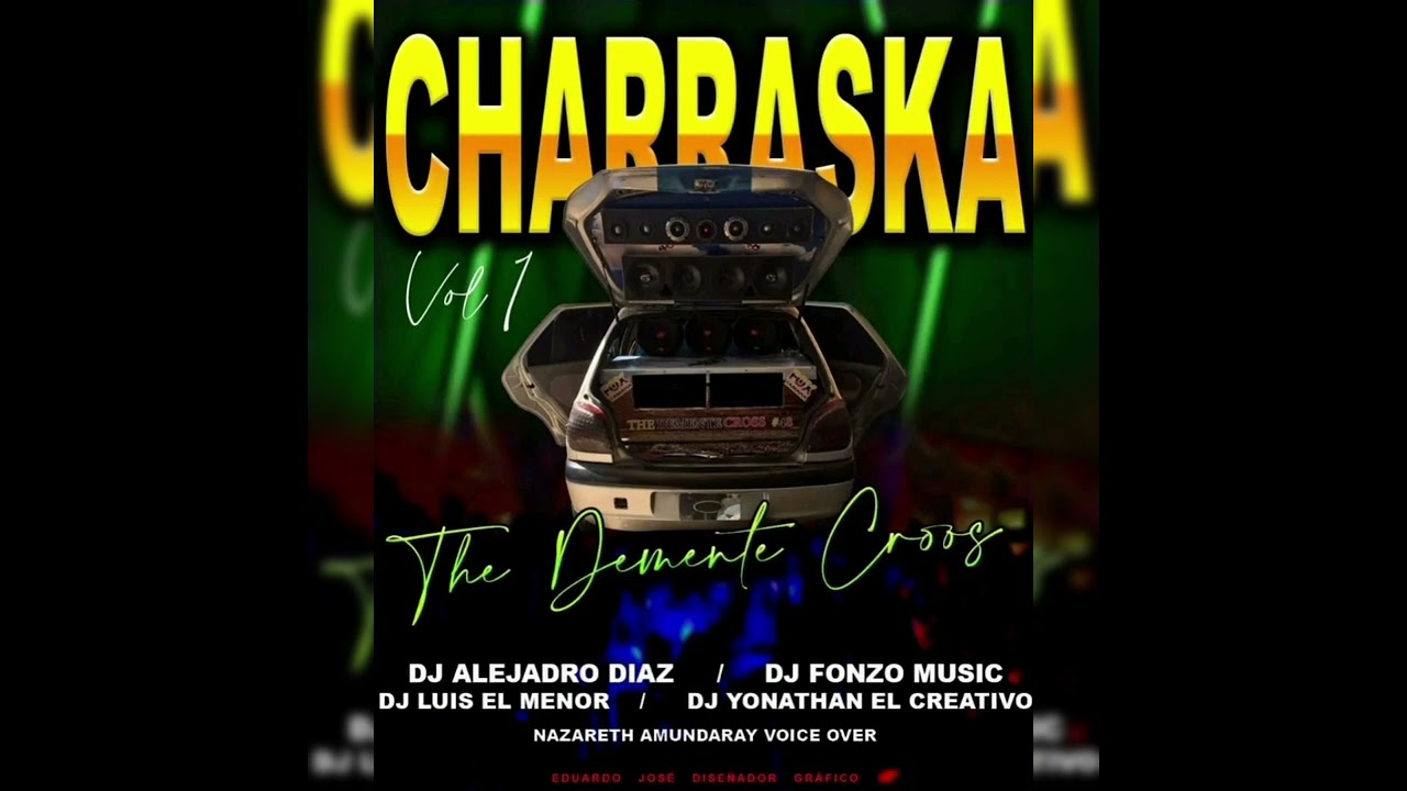 Charraska Vol1 The Demente Cross 48 Dj Alejandro Diaz Luis El Menor Fonzo music Yonathan ElCreativo