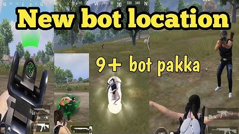 Bgmi new bot location update 3.6 / new bot location 9+ bot pakka