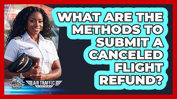 What Are the Methods to Submit a Canceled Flight Refund?
