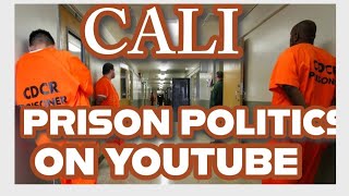 CALI PRISON POLITICS  YOUTUBE!!!